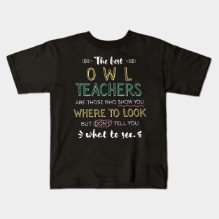 The best Owl Teachers Appreciation Gifts - Quote Show you where to look Kids T-Shirt